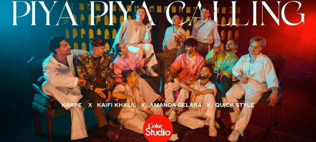 'Piya Piya Calling': A Worldwide Musical Transformation By Coke Studio Pakistan