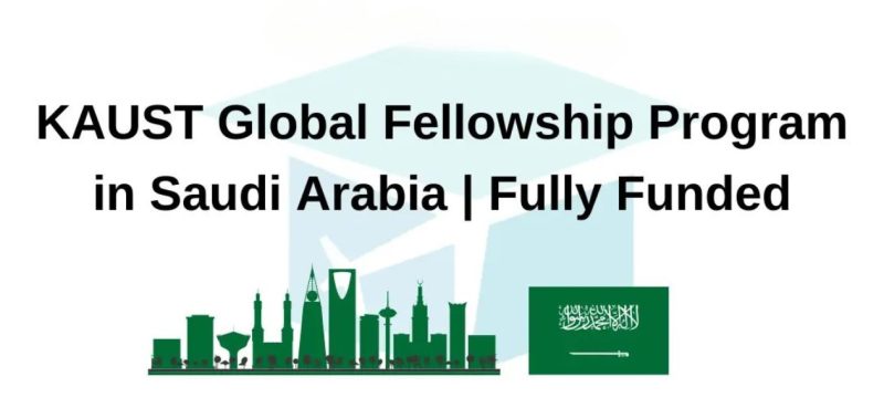 KAUST Global Fellowship Program 2025 Now Open - Fully Funded in Saudi Arabia