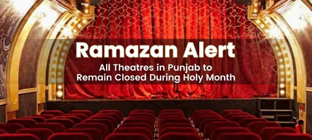 Ramazan Alert: All Theatres in Punjab to Remain Closed During Holy Month