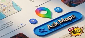 Google Maps Gets Biggest Update in 10 Years with 3D Maps and Gemini “Ask Maps”