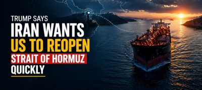 Trump Says Iran Wants US to Reopen Strait of Hormuz Quickly