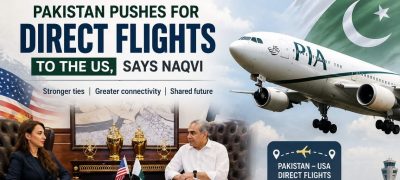 Pakistan Pushes for Early Launch of Direct Flights to the US, Says Naqvi