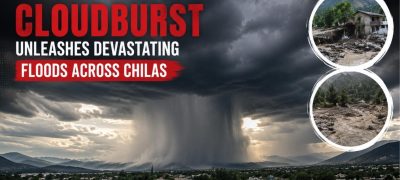 Deadly Cloudburst Unleashes Devastating Floods Across Chilas