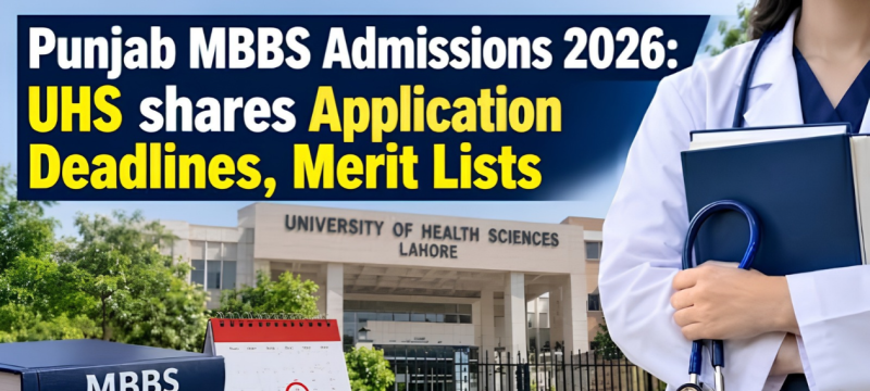 UHS Announces MBBS Admissions Schedule For Punjab Private Colleges 2026–27